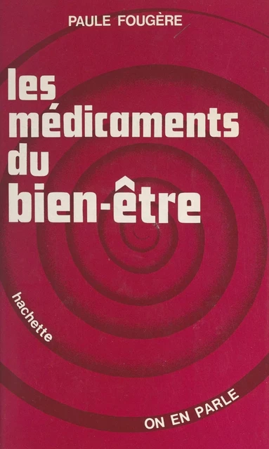 Les médicaments du bien-être - Paule Fougère - (Hachette) réédition numérique FeniXX