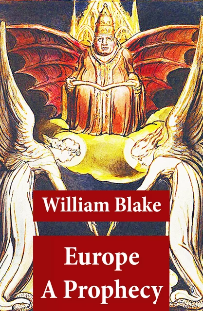 Europe A Prophecy (Illuminated Manuscript with the Original Illustrations of William Blake) - William Blake - e-artnow