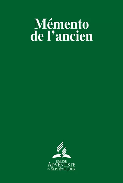 Mémento de l'ancien - Association pastorale de la Conférence Générale des Adventistes du 7ème Jour - Éditions Vie et Santé