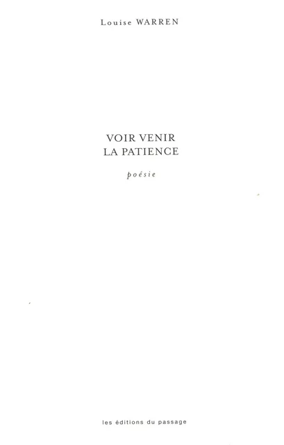 Voir venir la patience -  Louise Warren - Du Passage