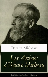 Les Articles d’Octave Mirbeau (L'édition intégrale - 111 titres)