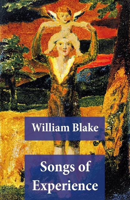 Songs of Experience (Illuminated Manuscript with the Original Illustrations of William Blake) - William Blake - e-artnow