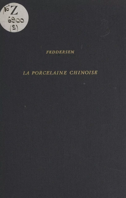 La porcelaine chinoise - Martin Feddersen - (Presses universitaires de France) réédition numérique FeniXX