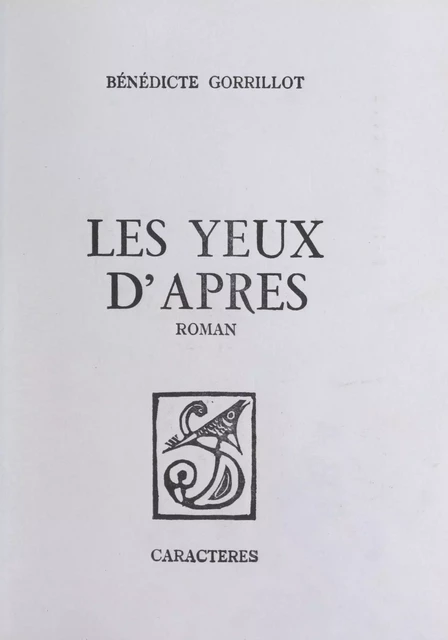 Les yeux d'après - Bénédicte Gorrillot - Caractères (réédition numérique FeniXX)