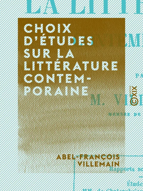 Choix d'études sur la littérature contemporaine - Abel-François Villemain - Collection XIX