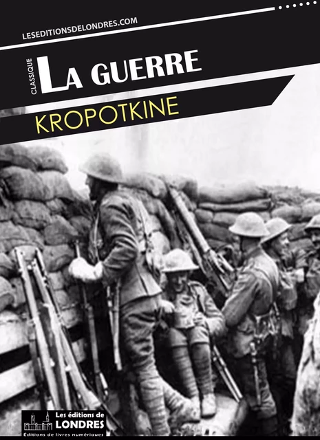 La guerre -  Kropotkine - Les Editions de Londres