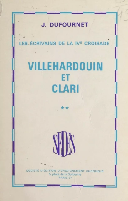 Les écrivains de la IVe croisade (2) - Jean Dufournet - Sedes (réédition numérique FeniXX)