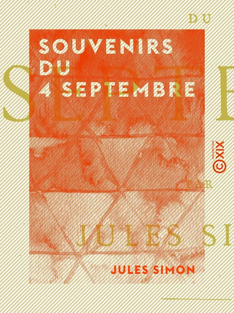 Souvenirs du 4 septembre - Jules Simon - Collection XIX