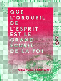 Que l'orgueil de l'esprit est le grand écueil de la foi