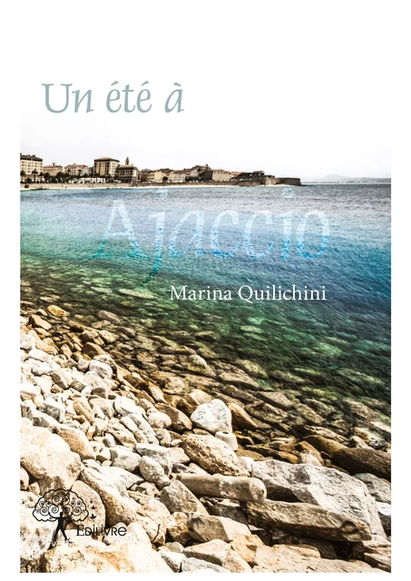 Un été à Ajaccio - Marina Quilichini - Editions Edilivre