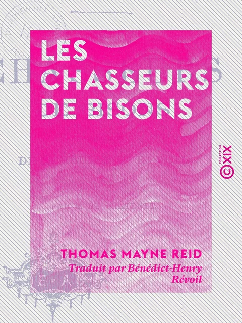 Les Chasseurs de bisons - Thomas Mayne Reid - Collection XIX