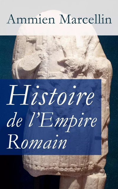 Histoire de l’Empire Romain - Ammien Marcellin - e-artnow