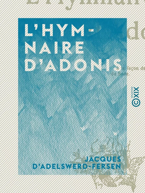 L'Hymnaire d'Adonis - Jacques d' Adelswerd-Fersen - Collection XIX