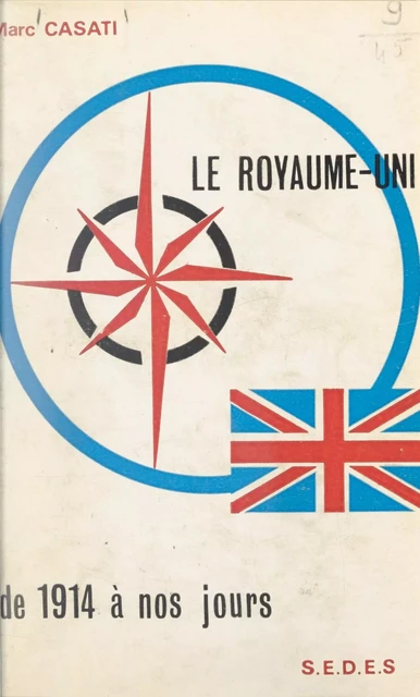 Le Royaume-Uni, de 1914 à nos jours - Marc Casati - (Sedes) réédition numérique FeniXX