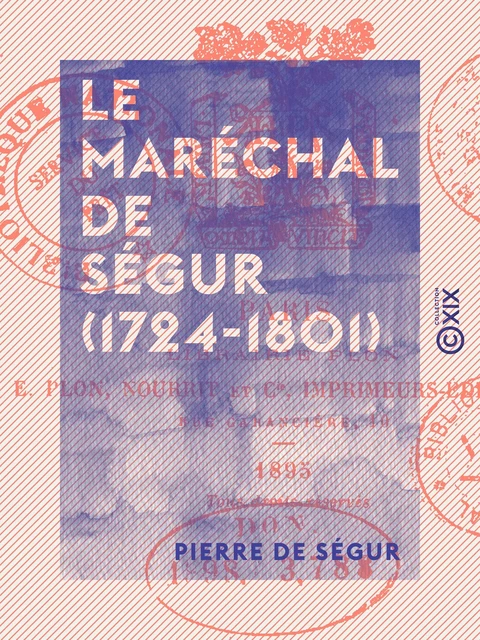 Le Maréchal de Ségur (1724-1801) - Pierre de Ségur - Collection XIX