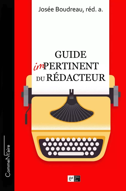 Guide impertinent du rédacteur - Josée Boudreau - Lison Lescarbeau Éditrice