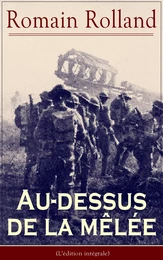 Au-dessus de la mêlée (L'édition intégrale)