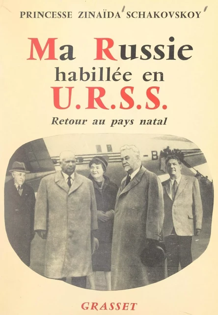 Ma Russie habillée en U.R.S.S. - Zinaïda Schakovskoy (Šahovskaâ) - Grasset (réédition numérique FeniXX)