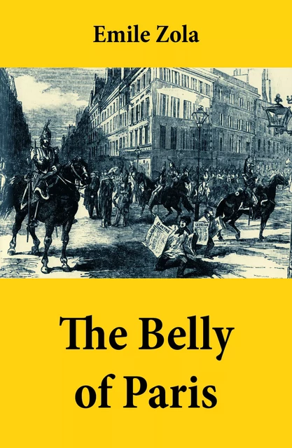 The Belly of Paris (also known as: The Fat and The Thin) - Émile Zola - e-artnow