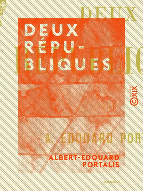 Deux Républiques - Albert-Edouard Portalis - Collection XIX