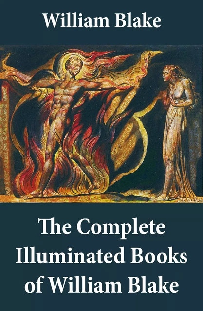 The Complete Illuminated Books of William Blake (Unabridged - With All The Original Illustrations) - William Blake - e-artnow