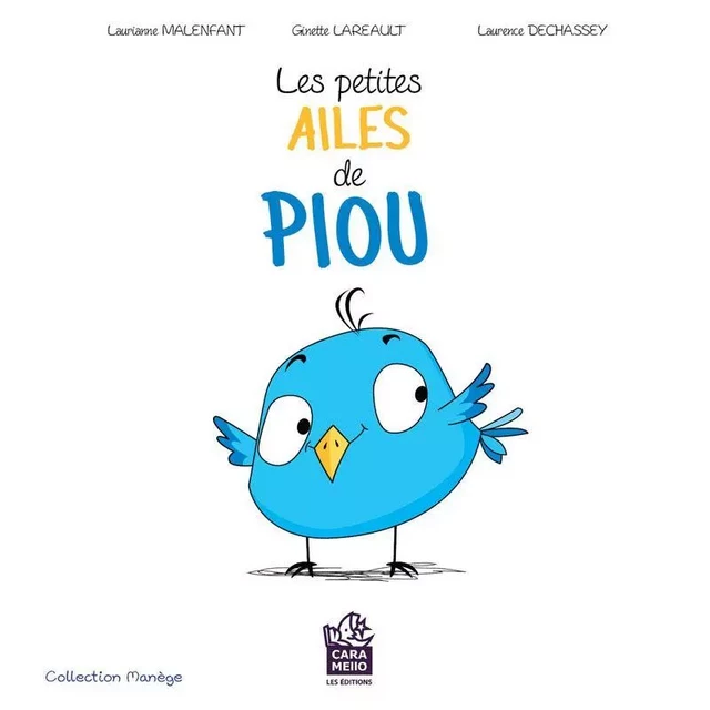 Les petites ailes de Piou - Ginette Lareault, Laurianne Malenfant - Éditions Caramello