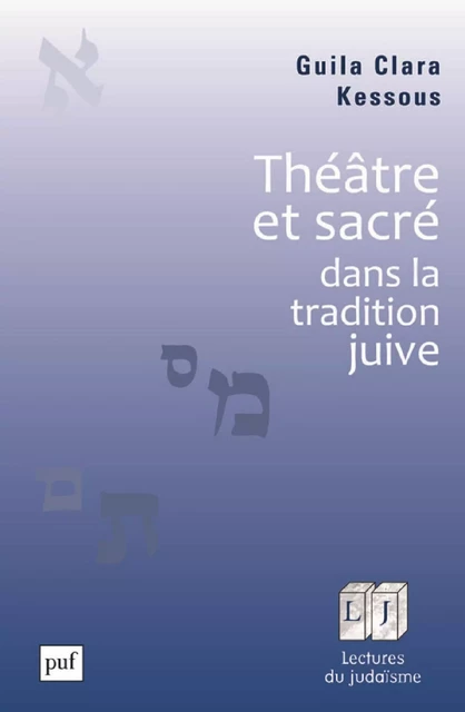 Théâtre et sacré dans la tradition juive - Guila Clara Kessous - Humensis