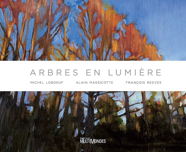 Arbres en lumière - Dr François Reeves, Alain Massicotte, Leboeuf Michel - Éditions MultiMondes