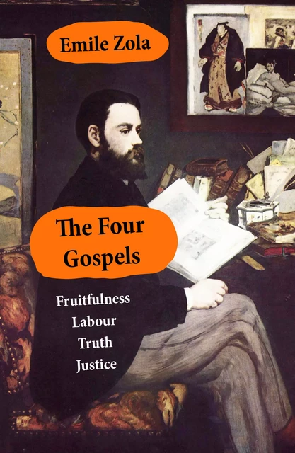 The Four Gospels: Fruitfulness + Labour + Truth - Justice (unfinished) - Émile Zola - e-artnow