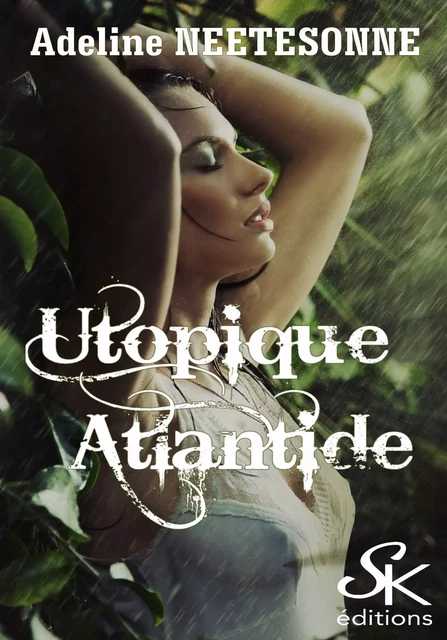 Utopique Atlantide - Adeline Neetesonne - Éditions Sharon Kena