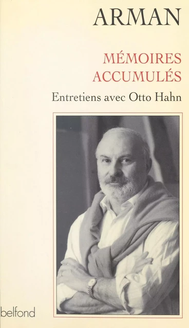 Mémoires accumulés -  Arman - (Belfond) réédition numérique FeniXX