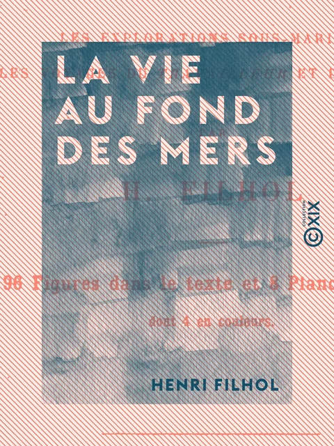 La Vie au fond des mers - Henri Filhol - Collection XIX