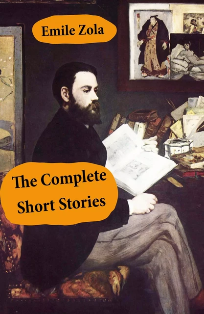 The Complete Short Stories (All Unabridged) - Emile Zola - e-artnow