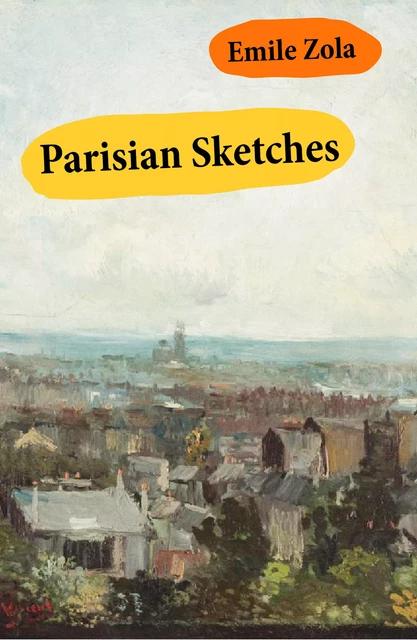 Parisian Sketches (Unabridged) - Emile Zola - e-artnow