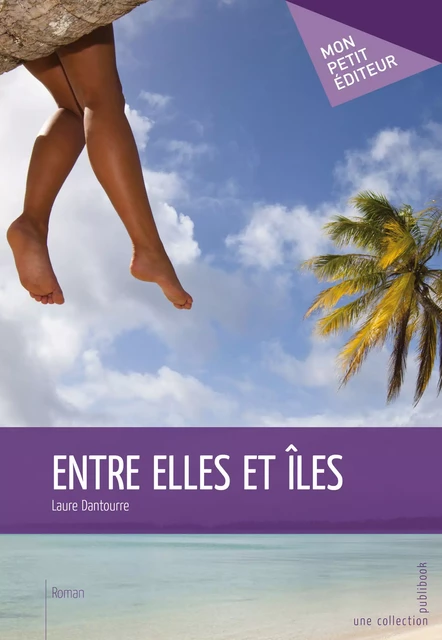 Entre elles et îles - Laure Dantourre - Mon Petit Editeur