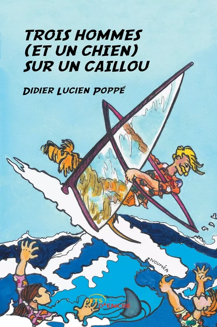 Trois hommes (et un chien) sur un caillou - Didier Lucien Poppé - Editions Jets d'Encre