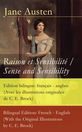 Raison et Sensibilité / Sense and Sensibility - Edition bilingue: français - anglais (Avec les illustrations originales de C. E. Brock) / Bilingual Edition: French - English (With the Original Illustrations by C. E. Brock)