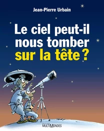 Le ciel peut-il nous tomber sur la tête ?