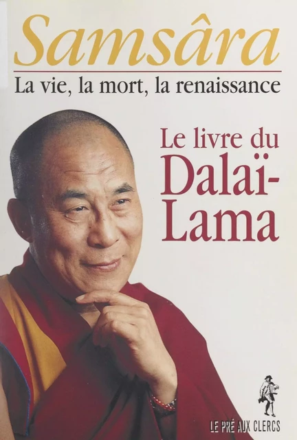 Samsâra : la vie, la mort, la renaissance -  Dalaï-lama - (Le Pré aux clercs) réédition numérique FeniXX