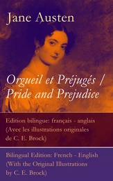 Orgueil et Préjugés / Pride and Prejudice - Edition bilingue: français - anglais (Avec les illustrations originales de C. E. Brock) / Bilingual Edition: French - English (With the Original Illustrations by C. E. Brock)