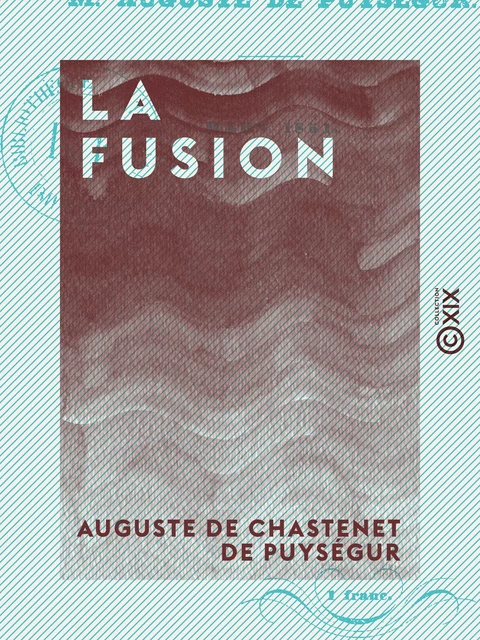 La Fusion - Auguste de Chastenet de Puységur - Collection XIX