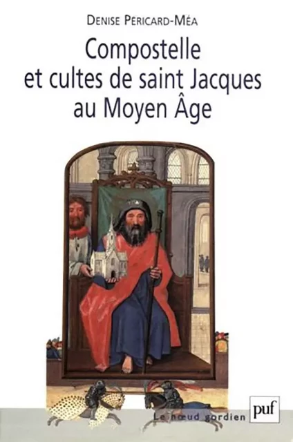 Compostelle et cultes de saint Jacques au Moyen Âge - Denise Péricard-Méa - Humensis