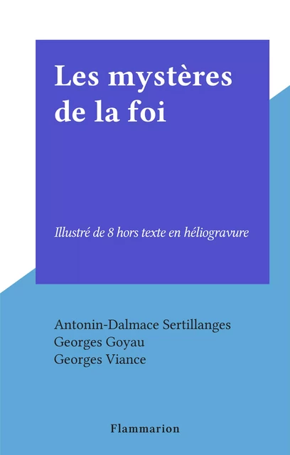 Les mystères de la foi - Antonin-Dalmace Sertillanges - Flammarion (réédition numérique FeniXX)