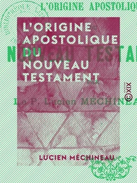 L'Origine apostolique du Nouveau Testament