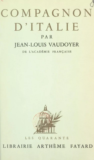 Compagnon d'Italie - Jean-Louis Vaudoyer - (Fayard) réédition numérique FeniXX