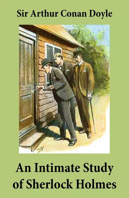 An Intimate Study of Sherlock Holmes (Conan Doyle's thoughts about Sherlock Holmes) - Arthur Conan Doyle - e-artnow