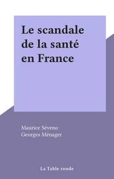 Le scandale de la santé en France