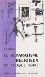 Le séparatisme religieux en Afrique noire