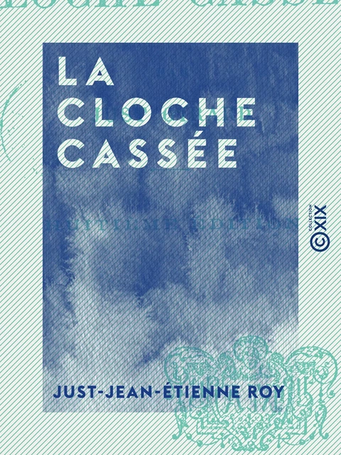 La Cloche cassée - Just-Jean-Etienne Roy - Collection XIX