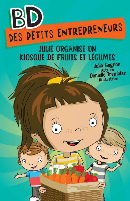 Julie organise un kiosque de fruits et légumes - Julia Gagnon - Éditions MD